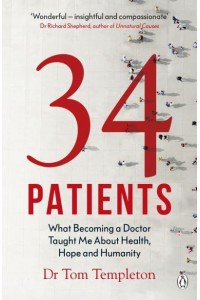 34 Patients What Becoming a Doctor Taught Me About Health, Hope and Humanity