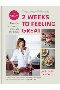 2 Weeks to Feeling Great Because, Seriously Who Has Time?