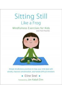 Sitting Still Like a Frog Mindfulness Exercises for Kids (And Their Parents)