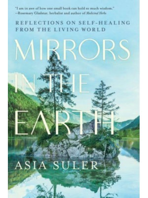 Mirrors in the Earth Reflections on Self-Healing from the Living World