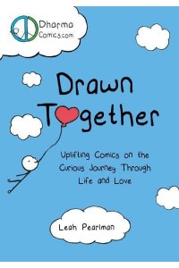 Drawn Together Uplifting Comics on the Curious Journey Through Life and Love