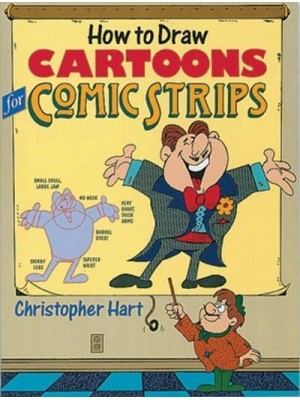 How to Draw Cartoons for Comic Strips - Christopher Hart's How To Draw