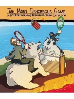 The Most Dangerous Game A Saturday Morning Breakfast Cereal Collection