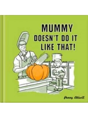 Mummy Doesn't Do It Like That!