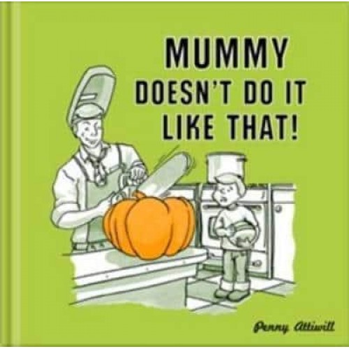 Mummy Doesn't Do It Like That!