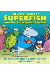 The Adventures of Superfish and His Superfishal Friends The Twenty-Third Sherman's Lagoon Collection - Sherman's Lagoon
