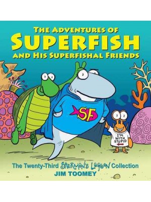 The Adventures of Superfish and His Superfishal Friends The Twenty-Third Sherman's Lagoon Collection - Sherman's Lagoon