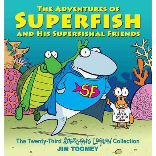 The Adventures of Superfish and His Superfishal Friends The Twenty-Third Sherman's Lagoon Collection - Sherman's Lagoon