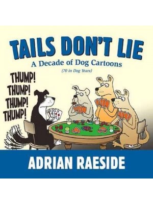 Tails Don't Lie A Decade of Dog Cartoons