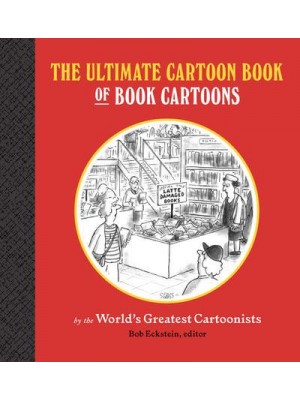 The Ultimate Cartoon Book of Book Cartoons by the World's Greatest Cartoonists