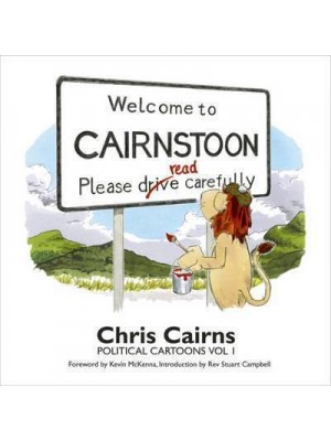 Welcome to Cairnstoon Political Cartoons Vol. 1 Please Read Carefully