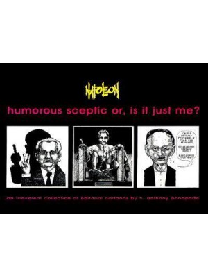 Humorous Sceptic, or, Is It Just Me? An Irreverent Collection of Editorial Cartoons