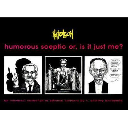 Humorous Sceptic, or, Is It Just Me? An Irreverent Collection of Editorial Cartoons