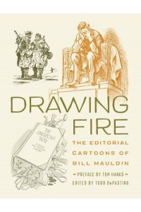Drawing Fire: The Editorial Cartoons of Bill Mauldin
