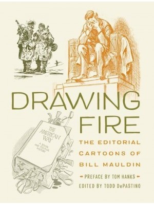 Drawing Fire: The Editorial Cartoons of Bill Mauldin