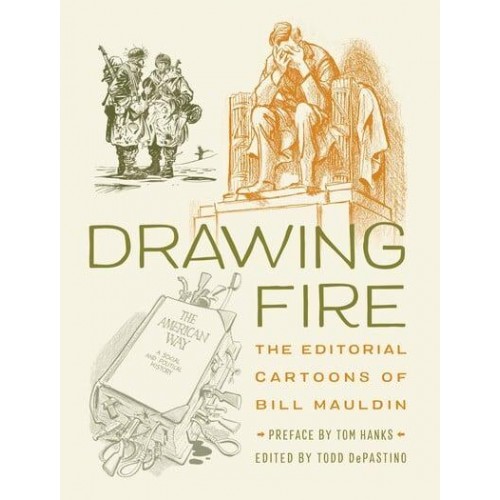 Drawing Fire: The Editorial Cartoons of Bill Mauldin