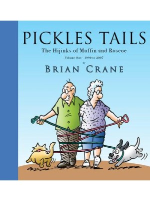 Pickles Tails Volume One 1990-2007 The Hijinks of Muffin & Roscoe