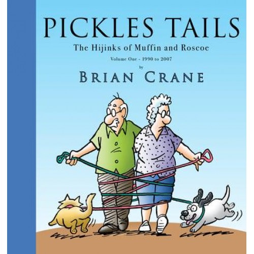 Pickles Tails Volume One 1990-2007 The Hijinks of Muffin & Roscoe