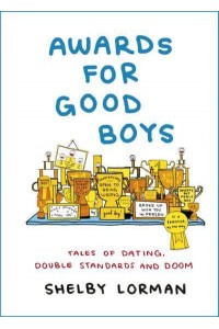 Awards for Good Boys Tales of Dating, Double Standards and Doom