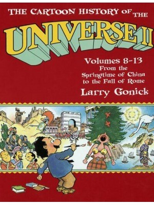 The Cartoon History of the Universe II Volumes 8-13: From the Springtime of China to the Fall of Rome