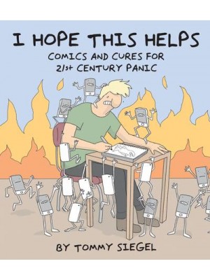I Hope This Helps Comics and Cures for 21st Century Panic