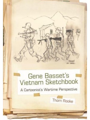Gene Basset's Vietnam Sketchbook A Cartoonist's Wartime Perspective