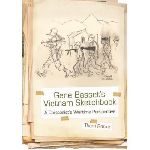 Gene Basset's Vietnam Sketchbook A Cartoonist's Wartime Perspective
