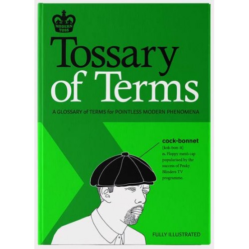 Tossary of Terms A Glossary of Terms for Pointless Modern Phenomena