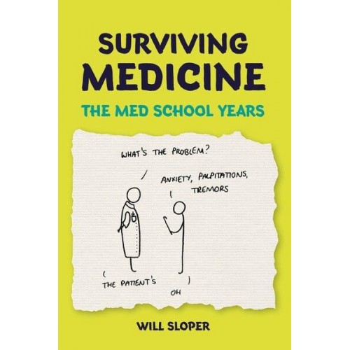 Surviving Medicine The Med School Years