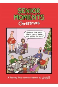 Senior Moments. Christmas A Festively Funny Cartoon Collection by Whyatt - Senior Moments