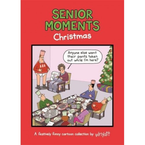 Senior Moments. Christmas A Festively Funny Cartoon Collection by Whyatt - Senior Moments