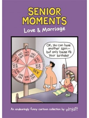Senior Moments: Love & Marriage An Endearingly Funny Cartoon Collection by Whyatt - Senior Moments