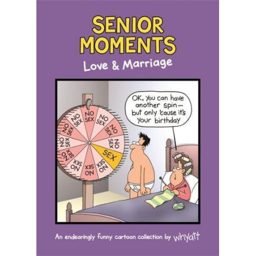 Senior Moments: Love & Marriage An Endearingly Funny Cartoon Collection by Whyatt - Senior Moments