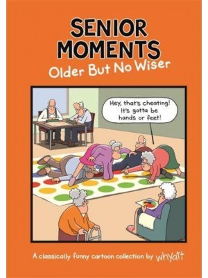 Senior Moments Older but No Wiser - Senior Moments