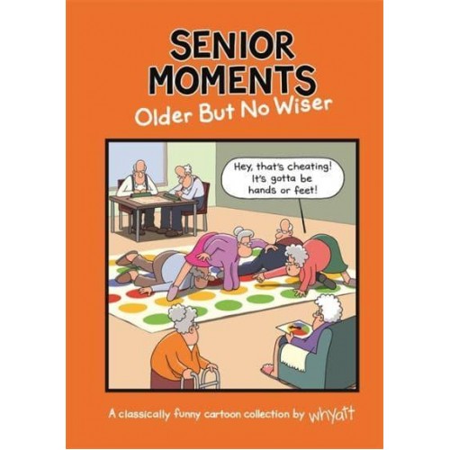 Senior Moments Older but No Wiser - Senior Moments