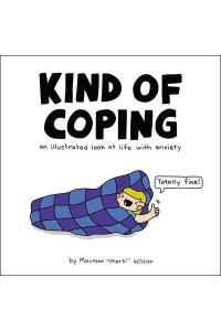 Kind of Coping An Illustrated Look at Life With Anxiety
