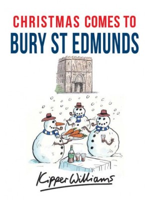 Christmas Comes to Bury St Edmunds - Christmas Comes to ...