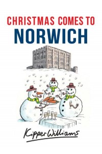 Christmas Comes to Norwich - Christmas Comes to ...