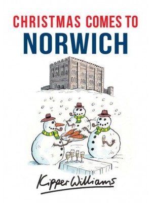 Christmas Comes to Norwich - Christmas Comes to ...