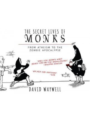 The Secret Lives of Monks From Atheism to the Zombie Apocalypse