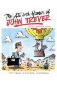 The Art and Humor of John Trever Fifty Years of Political Cartooning