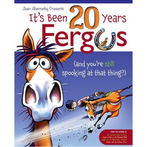 It's Been 20 Years Fergus (And You're Still Spooking at That Thing?) - Fergus