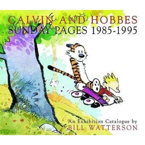 Calvin and Hobbes Sunday Pages 1985-1995 Sunday Pages 1985-1995 : An Exhibition Catalogue