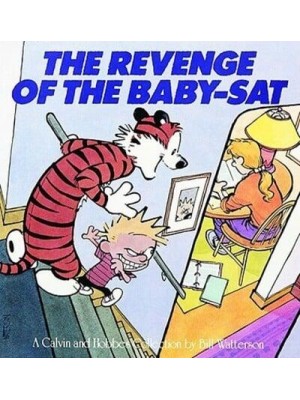 The Revenge of the Baby-Sat A Calvin and Hobbes Collection