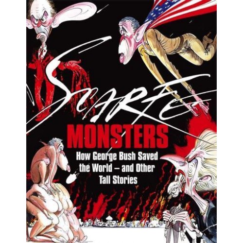 Monsters How George Bush Saved the World and Other Tall Stories