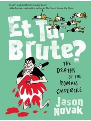 Et Tu, Brutèe? The Deaths of the Roman Emperors