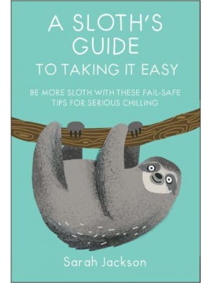 A Sloth's Guide to Taking It Easy