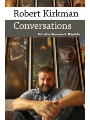 Robert Kirkman Conversations - Conversations With Comic Artists Series