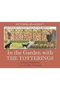 In the Garden With the Totterings - Tottering-by-Gently