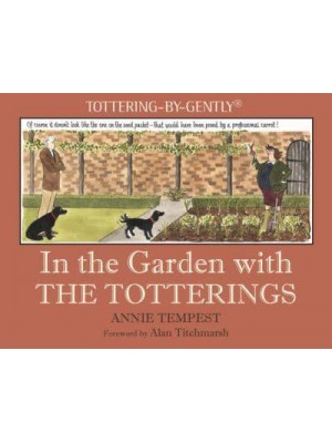 In the Garden With the Totterings - Tottering-by-Gently